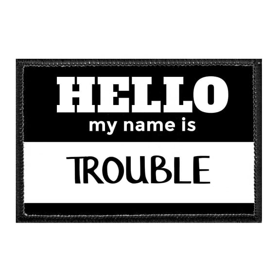 Hello My Name Is Trouble - Removable Patch