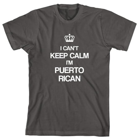I Can't Keep Calm I'm Puerto Rican Men's Shirt - ID: