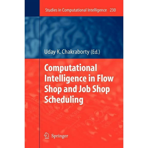 Studies in Computational Intelligence Computational Intelligence in Flow Shop and Job Shop Scheduling, Book 230, (Paperback)