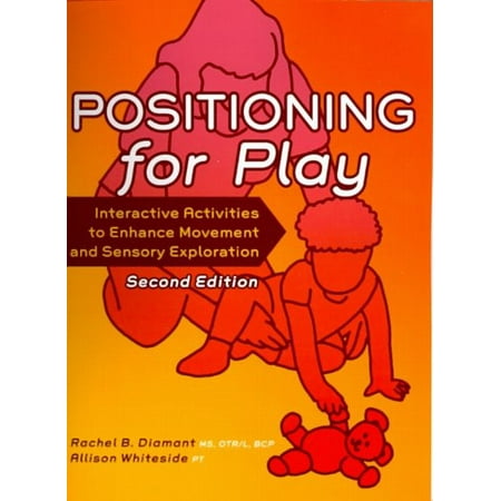 Positioning for Play: Interactive Activities to Enhance Movement and Sensory (Best Position For A Bowel Movement)