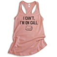 thumbnail image 1 of I Can't I'm On Call Tank Top, Ladies Racerback Tank Top, Funny Pager Tank, Doctor Tank, Nurse Tank, Desert Pink, X-Large, 1 of 3