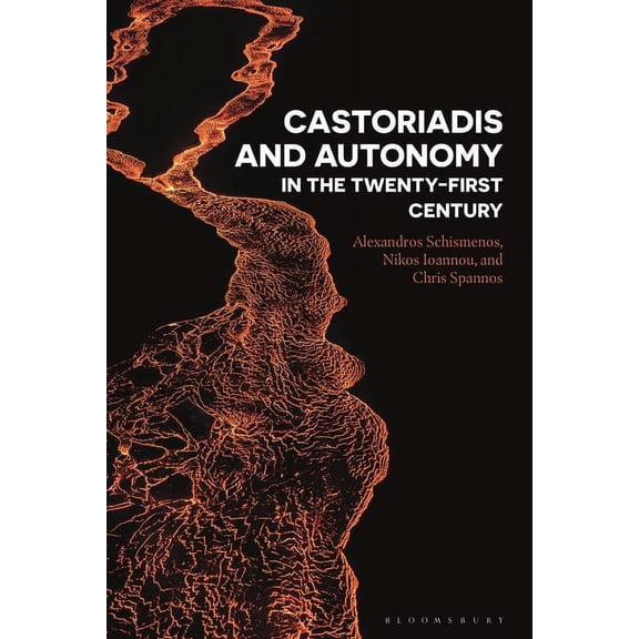 Castoriadis and Autonomy in the Twenty-First Century, (Paperback)