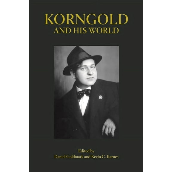 Bard Music Festival Korngold and His World, Book 47, (Paperback)