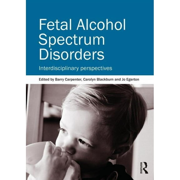Fetal Alcohol Spectrum Disorders: Interdisciplinary perspectives, (Paperback)