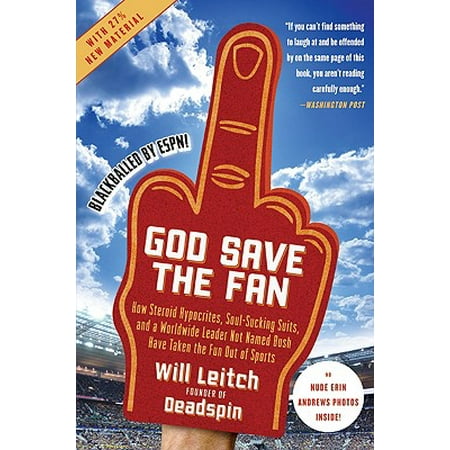 God Save the Fan : How Steroid Hypocrites, Soul-Sucking Suits, and a Worldwide Leader Not Named Bush Have Taken the Fun Out of (Best Type Of Steroids)