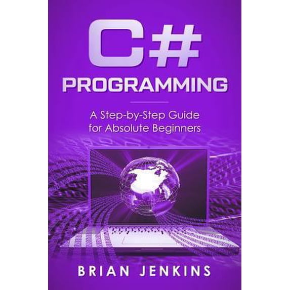 Pre-Owned C#: C# Programming.a Step-By-Step Guide for Absolute Beginners (Paperback) 1792657803 9781792657801