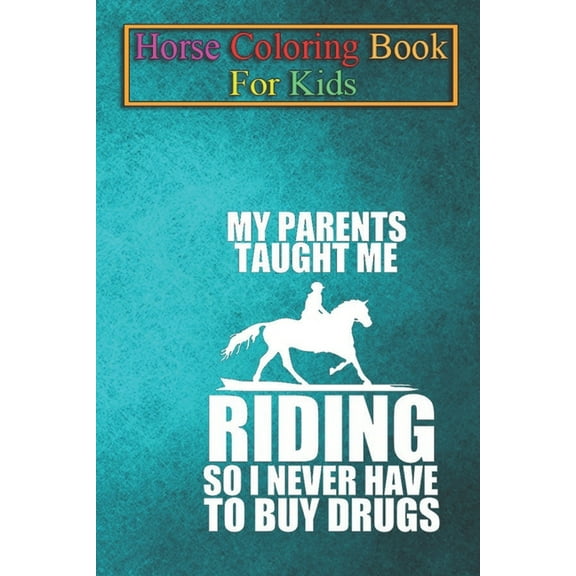 Horse Coloring Book For Kids: Equestrian Parents taught Horse Riding Funny Gift Animal Coloring Book - For Kids Aged 3-8 (Fun Activities Books)