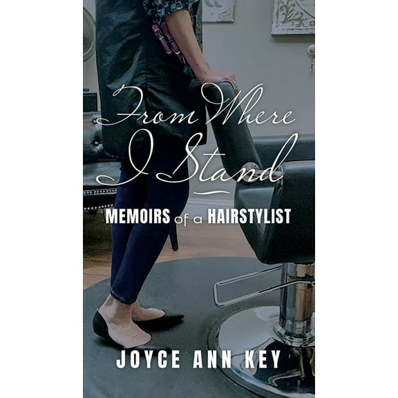 From Where I Stand: Memoirs of a Hairstylist, (Hardcover)