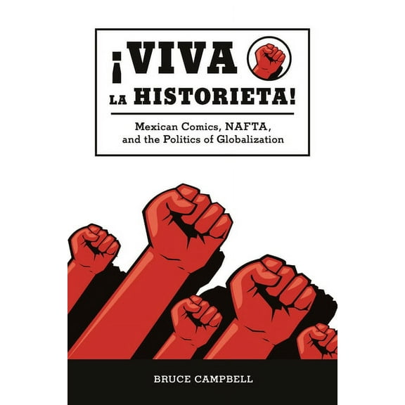 Viva La Historieta: Mexican Comics, Nafta, and the Politics of Globalization, (Paperback)