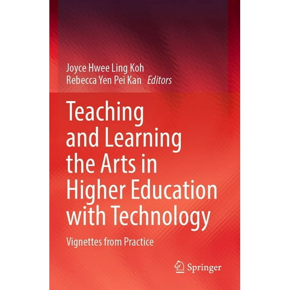 Teaching and Learning the Arts in Higher Education with Technology: Vignettes from Practice, (Paperback)