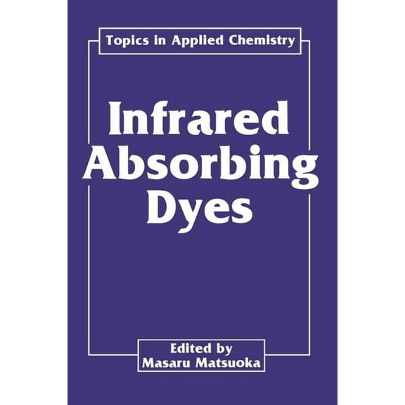 Topics in Applied Chemistry Infrared Absorbing Dyes, (Paperback)