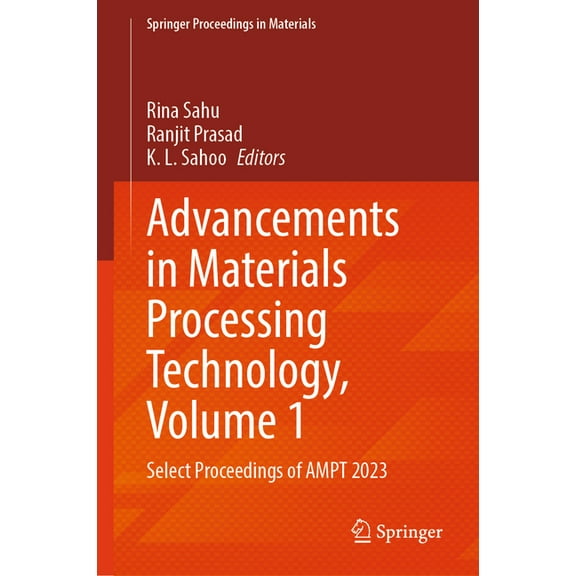 Springer Proceedings in Materials Advancements in Materials Processing Technology, Volume 1: Select Proceedings of Ampt 2023, Book 48, (Hardcover)