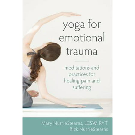 Yoga for Emotional Trauma : Meditations and Practices for Healing Pain and