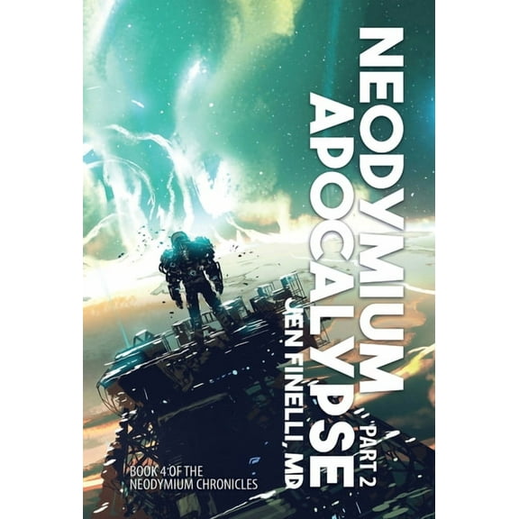 The Neodymium Chronicles Neodymium Apocalypse, Part 2, (Hardcover)
