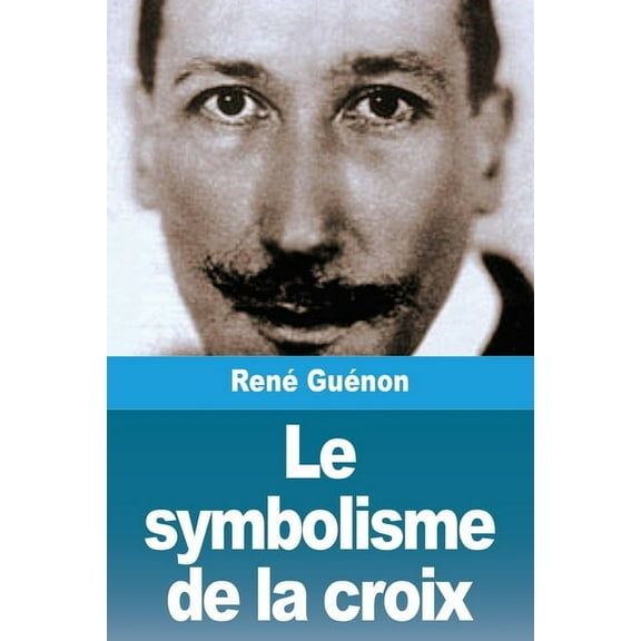 Le symbolisme de la croix, (Paperback)