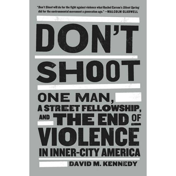 Don't Shoot: One Man, a Street Fellowship, and the End of Violence in Inner-City America, (Paperback)