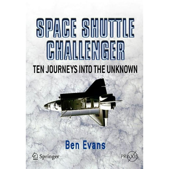 Space Shuttle Challenger: Ten Journeys Into the Unknown, (Paperback)