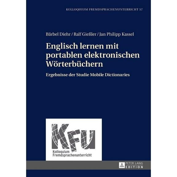 Kolloquium Fremdsprachenunterricht Englisch lernen mit portablen elektronischen Woerterbuechern: Ergebnisse der Studie Mobile Dictionaries, Book 57, (Hardcover)