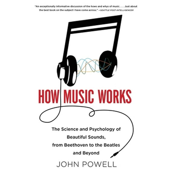 Pre-Owned How Music Works: The Science and Psychology of Beautiful Sounds, from Beethoven to the Beatles and Beyond [With CD (Audio)] (Paperback) 0316098310 9780316098311