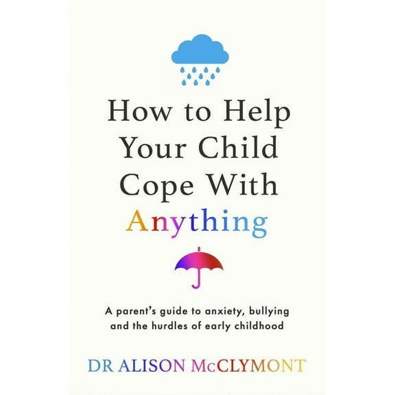 How to Help Your Child Cope with Anything, (Paperback)