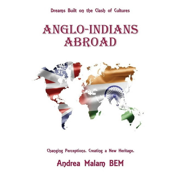 Anglo-Indians Abroad: Dreams Built on the Clash of Cultures, (Paperback)