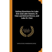 Sailing Directions for Lake Erie and Lake Ontario, St. Clair and Detroit Rivers, and Lake St. Clair Hardcover