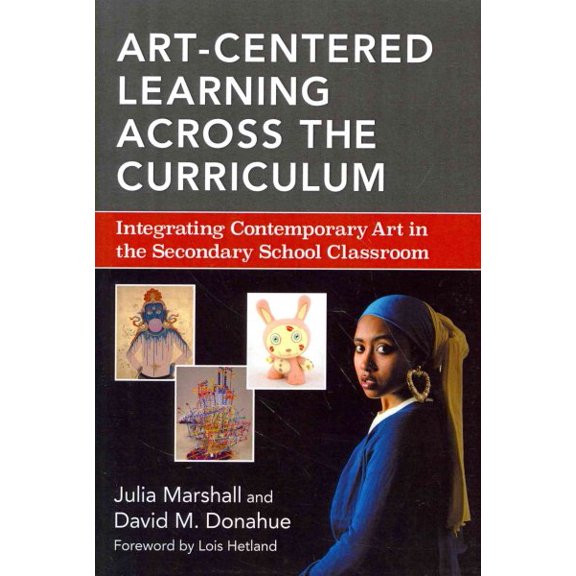 Pre-Owned Art-Centered Learning Across the Curriculum: Integrating Contemporary Art in the Secondary School Classroom (Paperback) 0807755818 9780807755815