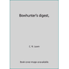 Bowhunter's digest, [Paperback - Used]