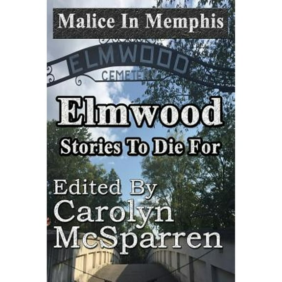 Malice in Memphis: Elmwood: Stories to Die For (Paperback) by Carolyn McSparren
