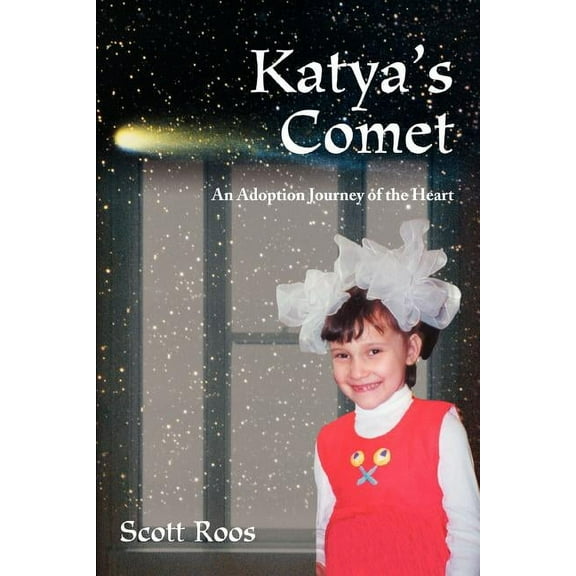 Katya's Comet: An Adoption Journey of the Heart, (Paperback)