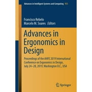 Advances in Intelligent Systems and Computing: Advances in Ergonomics in Design: Proceedings of the Ahfe 2019 International Conference on Ergonomics in Design, July 24-28, 2019, Washington D.C., USA (