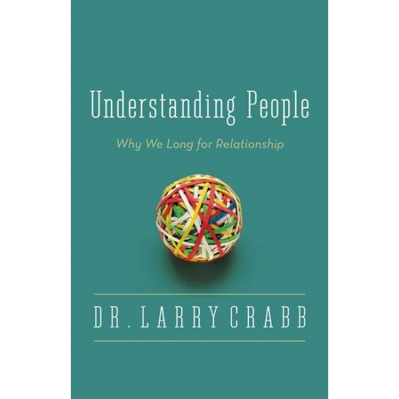 Understanding People: Why we Long for Relationship
