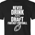 thumbnail image 2 of Fantasy Football League Men's "Never Drink and Draft" Humorous Adult T-Shirt, 2 of 5