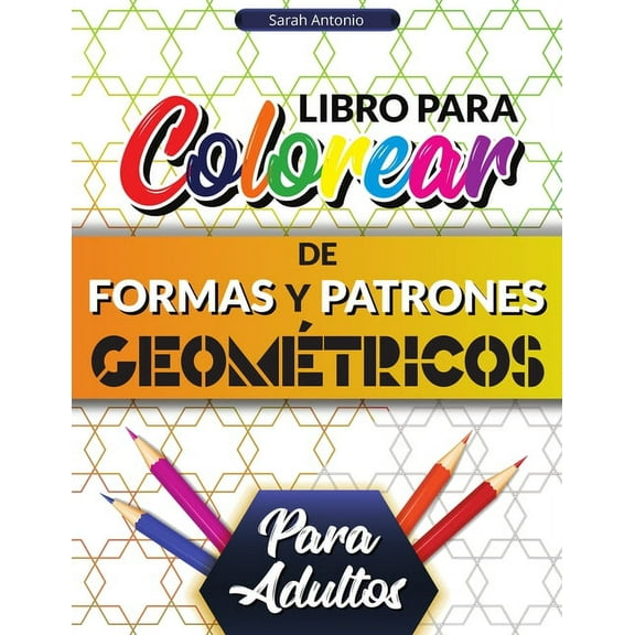 Libro para colorear de formas y patrones geomÃ©tricos para adultos: Preciosos patrones geomÃ©tricos, Libro para colorear g, (Paperback)