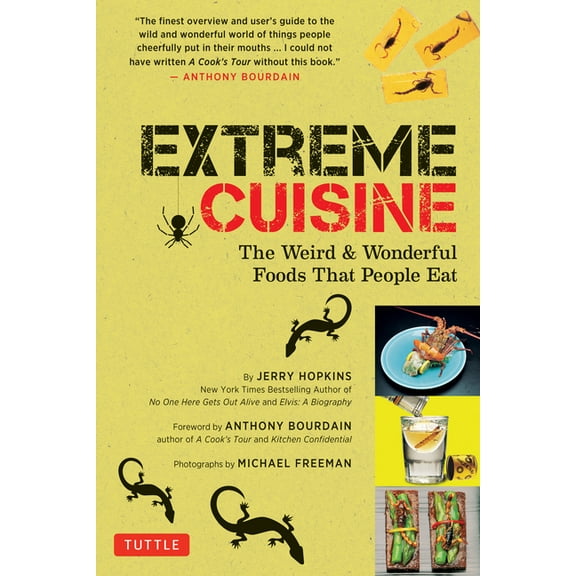 Extreme Cuisine: The Weird & Wonderful Foods That People Eat, (Paperback)