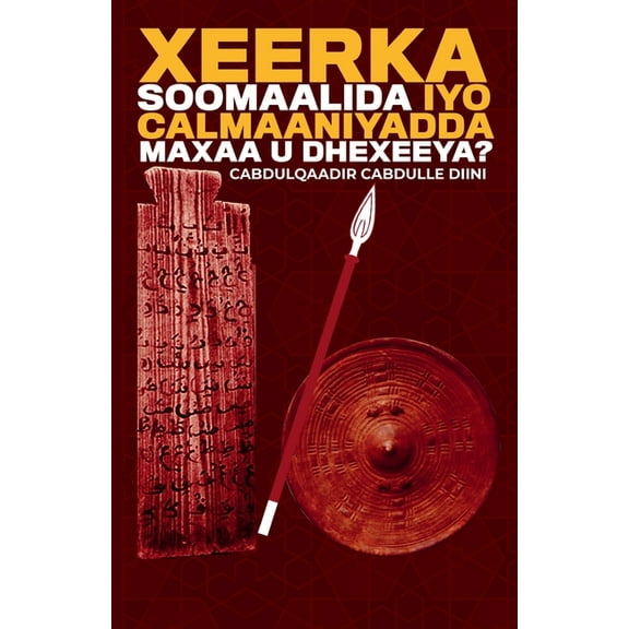 Xeerka Soomaalida iyo Calmaaniyadda Maxaa u Dhexeeya?, (Paperback)
