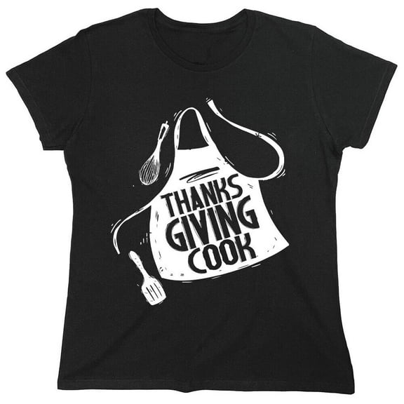 Thanks Giving Cook Sarcastic Humor Novelty Funny Women's Casual Tees