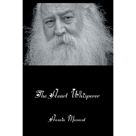 The Heart Whisperer (Paperback) by Hosain Mosavat