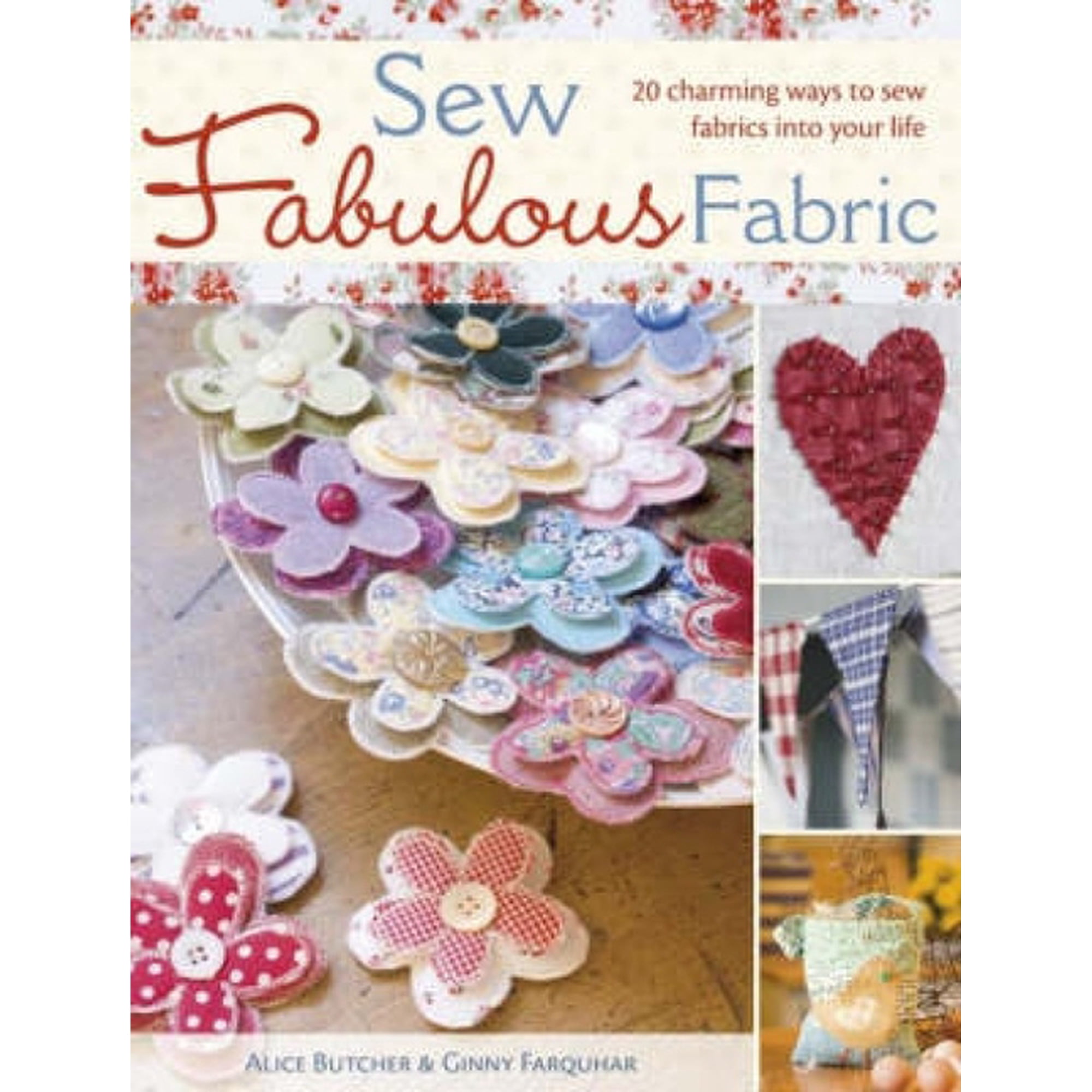 Sew Fabulous Fabric: 20 Charming Ways to Sew Fabrics Into Your Life (Paperback)