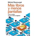 thumbnail image 1 of Libro Mas Libros Y Menos Pantallas Tapa Blanda, Autor Michel Desmurget, Editorial Booket Paidos Mexico, 1 of 3