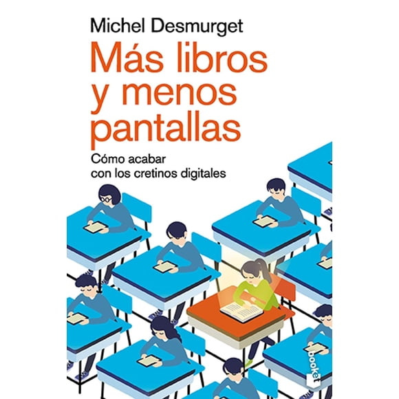 Libro Mas Libros Y Menos Pantallas Tapa Blanda, Autor Michel Desmurget, Editorial Booket Paidos Mexico