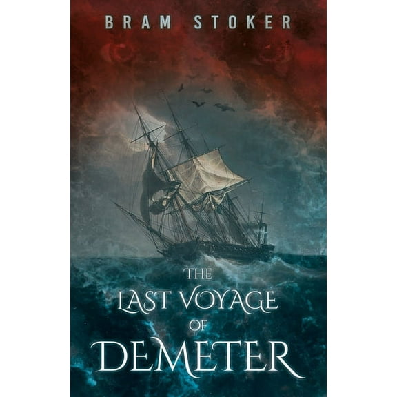 The Last Voyage of Demeter; The Terrifying Chapter from Bram Stoker's Dracula, (Paperback)