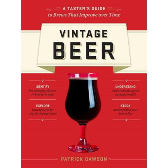 Pre-Owned Vintage Beer: A Taster's Guide to Brews That Improve Over Time (Paperback) 161212156X 9781612121567