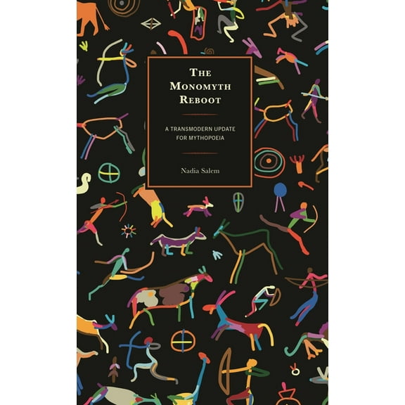 The Monomyth Reboot: A Transmodern Update for Mythopoeia, (Hardcover)