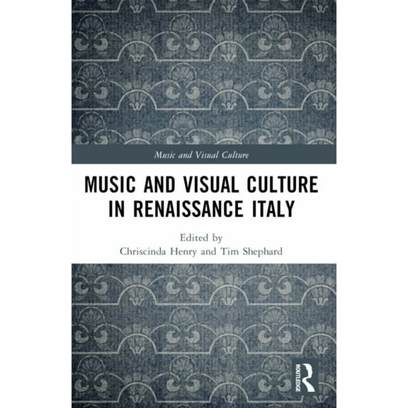 Music and Visual Culture Music and Visual Culture in Renaissance Italy, (Paperback)
