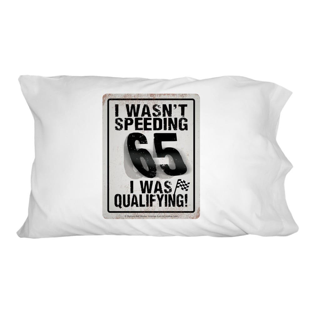 I Wasn T Speeding I Was Qualifying Checkered Flag Novelty Bedding Pillowcase Walmart Com Walmart Com