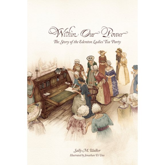Pre-Owned Within Our Power: The Story of the Edenton Ladies' Tea Party, 9780865265066, 0865265062, Hardcover,