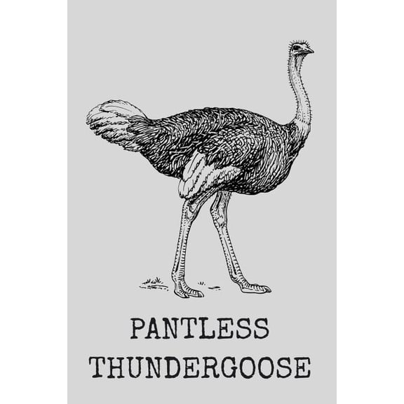 Pantless Thundergoose: Funny Ostrich Name Dumb Joke Notebook - Lined 120 Pages 6x9 Journal (Paperback)