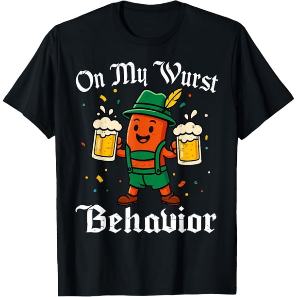 Oktoberfest On My Wurst Behavior - Camiseta divertida para hombre y mujer
