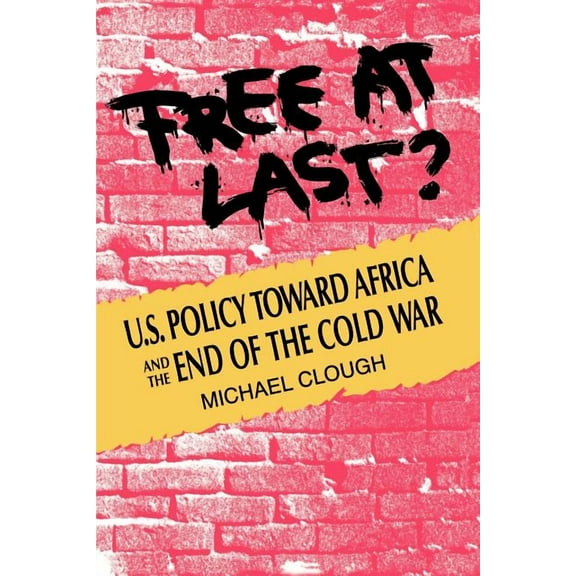 Free at Last?: U.S. Policy Toward Africa and the End of the Cold War (Paperback)